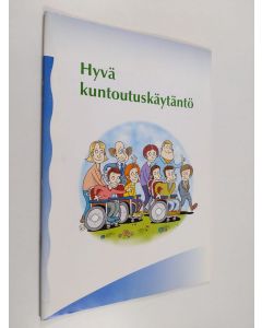 käytetty teos Hyvä kuntoutuskäytäntö : invalidiliiton sitoumus erityisesti vaikeasti vammaisten asiakkaiden kuntoutuspalvelujen laadun jatkuvaksi parantamiseksi