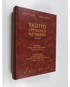 Kirjailijan Jari Salminen & Jouko Teperi käytetty kirja Yksityisoppikoulumatrikkeli 1872-1977 = Matrikel över privatläroverken i Finland 1872-1977