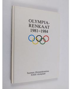 käytetty kirja Olympiarenkaat 1981-1984 : Suomen olympiakomitea : XXIII olympiadi Sarajevo - Los Angeles