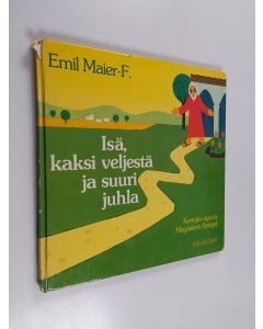 Kirjailijan Emil Maier-F käytetty kirja Isä, kaksi veljestä ja suuri juhla