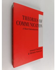 Kirjailijan Armand Mattelart käytetty kirja Theories of communication : a short introduction