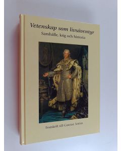 Kirjailijan Gunnar Arteus käytetty kirja Vetenskap och livsäventyr - samhälle, krig och historia ; festskrift till Gunnar Artéus