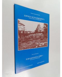 käytetty teos Espoon muinaismuistot 1 : Esihistorialliset muinaisjäännökset  = Fornminnena i Esbo 1 : Förhistoriska fornlämningar