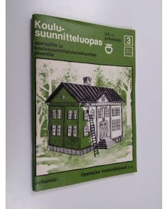 käytetty teos Koulusuunnitteluopas 3/1973 : Opettajille ja koulusuunnittelutoimikuntien jäsenille