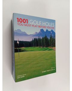 Kirjailijan Jeff Barr käytetty kirja 1001 Golf Holes You Must Play Before You Die