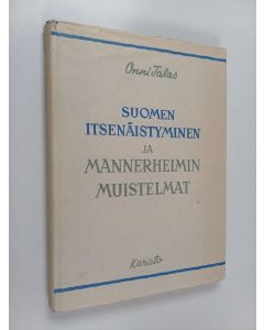 Kirjailijan Onni Talas käytetty kirja Suomen itsenäistyminen ja Mannerheimin muistelmat