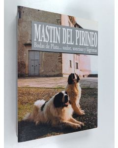 käytetty kirja Mastín del Pirineo - bodas de plata...sudor, sonrisas y lágrimas