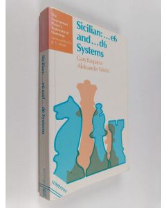 Kirjailijan Garri Kimovich Kasparov & Aleksandr Sergeevich Nikitin käytetty kirja Sicilian -e6 and -d6 Systems