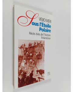 Kirjailijan Veijo Meri käytetty kirja Sous l'étoile polaire : récits tirés de l'histoire finlandaise