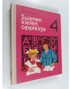 Kirjailijan Leila Aleksandrova käytetty kirja Suomen kielen oppikirja 4. luokka, 3. opintovuosi