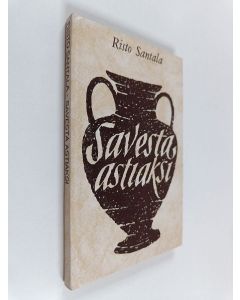 Kirjailijan Risto Santala käytetty kirja Savesta astiaksi