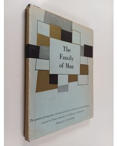 Kirjailijan Edward Steishen käytetty kirja The family of man : the greatest photographic exhibition of all time : 503 pictures from 68 countries
