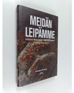 Kirjailijan Predrag Matvejevic käytetty kirja Meidän leipämme : muinaisesta Mesopotamiasta nykypäivän Eurooppaan