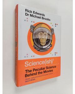 Kirjailijan Michael Brooks & Rick Edwards käytetty kirja Science(ish) - The Peculiar Science Behind the Movies