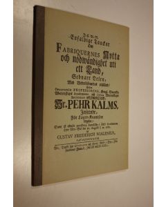 Kirjailijan Gustav Friederich Wialenius käytetty kirja Joitakin ajatuksia tehtaitten hyödystä ja tarpeellisuudesta maalle Jälkimmäinen osa - alkuperäisen professori Pietari Kalmin johdolla tehdyn v. 1760 julkaistun ruotsinkielisen akateemisen tutkielman k