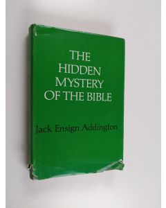 Kirjailijan Jack Ensign Addington käytetty kirja The hidden mystery of the bible