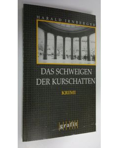 Kirjailijan Harald Irnberger käytetty kirja Das schweigen der kurschatten (ERINOMAINEN)