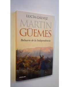 Kirjailijan Lucia Galvez käytetty kirja Martin Guemes - Baluarte de la independencia