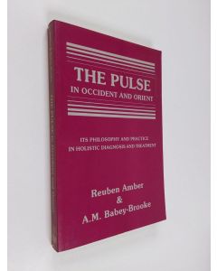Kirjailijan Reuben Amber & A. M. Babey-Brooke käytetty kirja The Pulse in Occident and the Orient