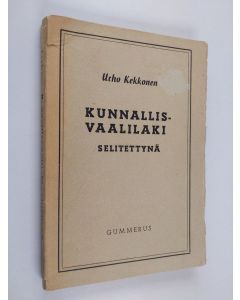 Kirjailijan Urho Kekkonen käytetty kirja Kunnallisvaalilaki selitettynä