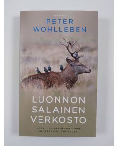 Kirjailijan Peter Wohlleben uusi kirja Luonnon salainen verkosto : kasvi- ja eläinmaailman ihmeelliset yhteydet (UUSI)