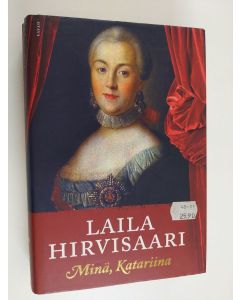 Kirjailijan Laila Hirvisaari käytetty kirja Minä, Katariina