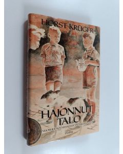 Kirjailijan Horst Kruger käytetty kirja Hajonnut talo : nuoruus Kolmannessa valtakunnassa