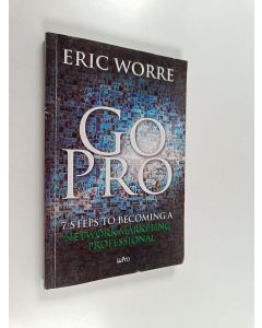 Kirjailijan Eric Worre käytetty kirja Go Pro - 7 Steps to Becoming a Network Marketing Professional