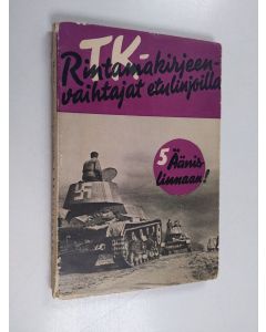 käytetty kirja TK-rintamakirjeenvaihtajat etulinjoilla 5 : Äänislinnaan!