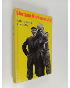 Kirjailijan Percy Stanbury & Gordon Lowther Carlisle käytetty kirja Shotgun Marksmanship