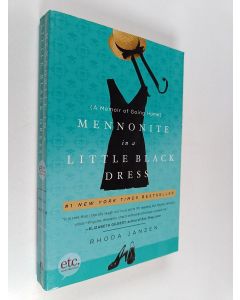 Kirjailijan Rhoda Janzen käytetty kirja Mennonite in a little black dress : a memoir of going home