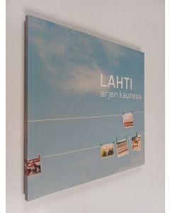 käytetty kirja Lahti : arjen kauneus