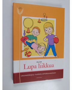 Kirjailijan Elina Pulli käytetty kirja Lupa liikkua : liikuntaleikkejä ja -tuokioita varhaiskasvatukseen