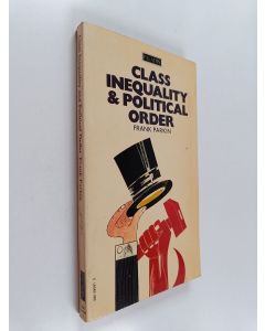 Kirjailijan Frank Parkin käytetty kirja Class inequality and political order : social stratification in capitalist and communist societies