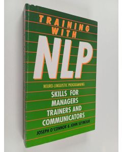 Kirjailijan Joseph O'Connor käytetty kirja Training with NLP : skills for managers, trainers and communicators