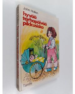 Kirjailijan John Hollen käytetty kirja Hyvää tarhapäivää, pikkusisko