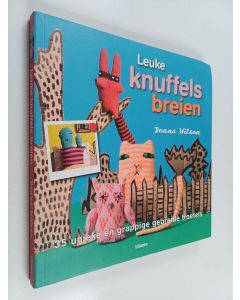 Kirjailijan Kate Haxell & Donna Wilson ym. käytetty kirja Leuke knuffels breien : 35 unieke en grappige gebreide troetels