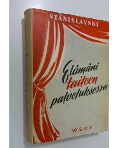 Kirjailijan Konstantin S. Stanislavski käytetty kirja Elämäni taiteen palveluksessa