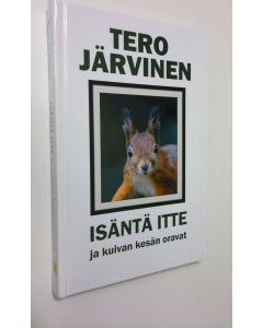 Kirjailijan Tero Järvinen uusi kirja Isäntä itte ja kuivan kesän oravat (UUSI)