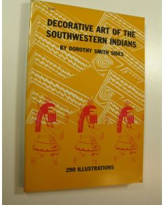 Kirjailijan Dorothy Smith Sides käytetty kirja Decorative Art of the Southwestern Indians : 290 illustrations