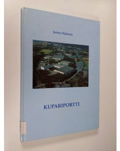 Kirjailijan Jorma Ojaharju käytetty kirja Kupariportti : Vaasan Strömbergin tehtaan työväen ammattiosasto ja työhuonekunta viisikymmentä vuotta 4.11.1994