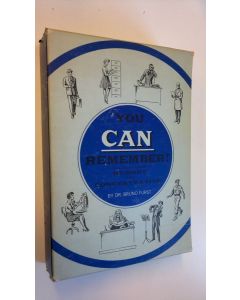 Kirjailijan Dr. Bruno Furst käytetty teos You Can Remember! - A home study course in memory and concentration (revised edition)