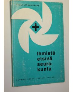 Kirjailijan Pauli Linnansaari käytetty kirja Ihmistä etsivä seurakunta : seurakuntavastuu ja kotikäyntityö