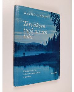 Kirjailijan Raimo O. Kojo käytetty kirja Tervaksentuoksuinen lohi