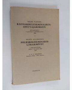 käytetty kirja Viides yleinen kansakouluseminaarinopettajakokous Helsingissä 7-10 p:nä tammikuuta 1929 ; Femte allmänna folkskoleseminarielärarmötet i Helsingfors den 7-10 januari 1929