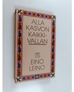 Kirjailijan Eino Leino käytetty kirja Alla kasvon Kaikkivallan : mystillinen trilogia : erään aikansa lapsen ajatuksia, tunnustuksia ja kaukonäkyjä