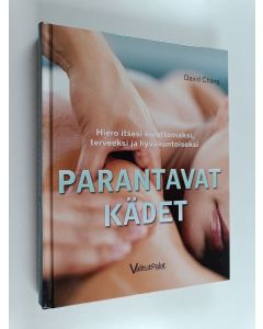 Kirjailijan David Chang käytetty kirja Parantavat kädet : hiero itsesi kivuttomaksi, terveeksi ja hyväkuntoiseksi