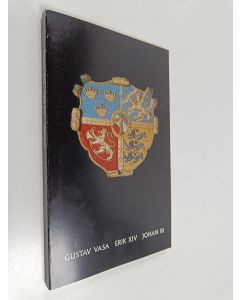 käytetty kirja Kolme kuningasta Turun linnassa = Tre konungar på Åbo slott : Gustav Vasa, Erik XIV, Johan III