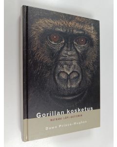 Kirjailijan Dawn Prince-Hughes käytetty kirja Gorillan kosketus : matkani läpi autismin