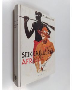 Kirjailijan C. T. Eriksson käytetty kirja Seikkailujeni Afrikka